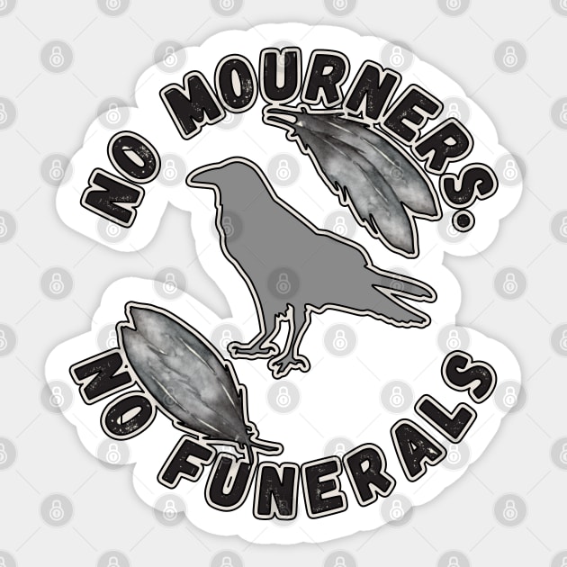 No Mourners, No Funerals Six of Crows Fandom Sticker by FamilyCurios